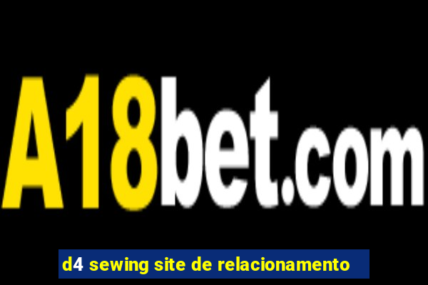 d4 sewing site de relacionamento